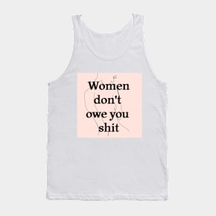 Women Don't Owe You Shit Tank Top